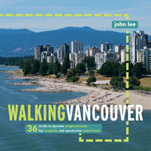Walking Vancouver, by Vancouver travel writer John Lee