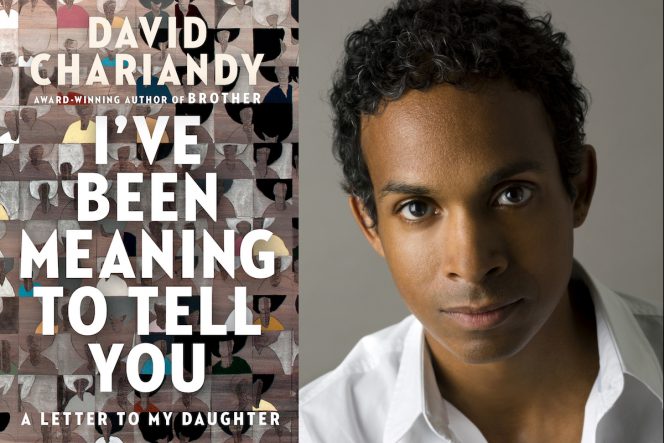 I've Been Meaning to Tell You: A Letter to My Daughter by David Chariandy 