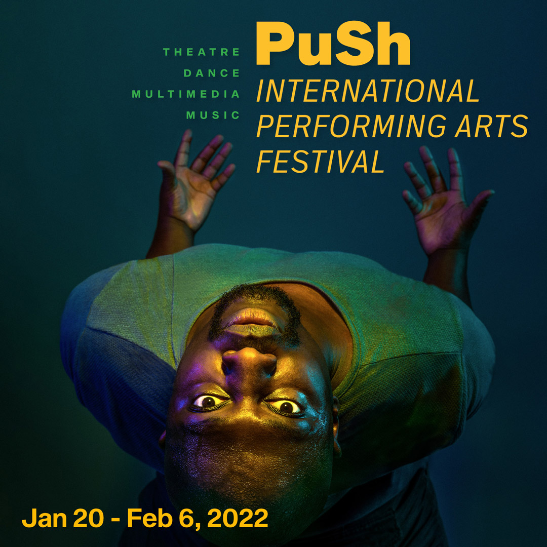 PuSh International Performing Arts Festival 2022 Presents a Vibrant and  Dynamic Line-up of Innovative Artists - Inside Vancouver BlogInside  Vancouver Blog